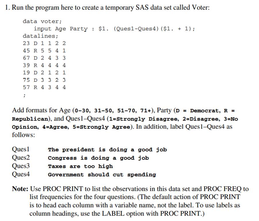 Make a permanent SAS data set from data set Voter in Problem 1. Place this data set in a folder of...