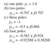 The so called Butterworth filters have poles spread equally on a unit circle. The numerator is a...