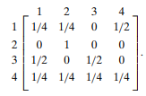 Suppose that a Markov chain has four states 1, 2, 3, 4 and stationary transition probabilities as...