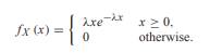 Random variable X has a second-order Erlang density Given X = x, Y is a uniform (0, x)random...-1