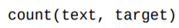 Write a function that returns the number of occurrences of the string target in the string text. Use...-1