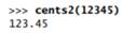 Define a function named cents2 that returns its argument divided by 100 exactly (and includes...-1