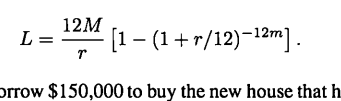 If you borrow L dollars at an annual interest rate of r (in decimal form, so 5% is written as 0.05),...