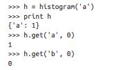 Dictionaries have a method called get that takes a key and a default value. If the key appears in...