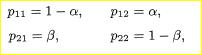 Consider a Markov chain with two states denoted 1 and 2, and transition probabilities where a and (3...-1