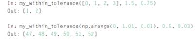 Write a function my_within_tolerance(A, a, tol) where the output is an array or list of the indices...-1