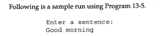 Modify Program 13-5 to permit the encryption key to be a user-entered input value. Modify Program...-2