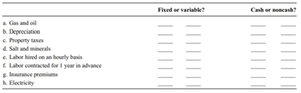 For each of the following, indicate whether it is a fixed or variable cost and a cash or noncash...