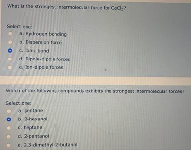 What is the strongest intermolecular force for CaCl2? 1 answer below » What is the strongest...