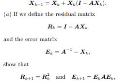 Newton’s method can be used to compute the inverse of a nonsingular n×n matrix A. If we define the...-3