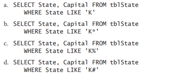 The tblState table contains a text fi led named State. Which of the following SELECT statements will...