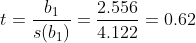 t=\frac{b_1}{s(b_1)}=\frac{2.556}{4.122}=0.62