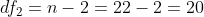 df_2=n-2=22-2=20