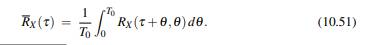 For such a process, the power spectral density is defined to be the Fourier transform of RX (t)...-2