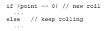 In your Craps Game class, you probably have an if-else statement to process the roll correctly...