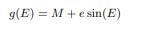 In celestial mechanics, Kepler’s equation relates the mean anomaly M to the eccentric anomaly E of...-2