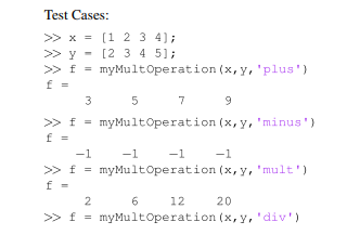Write a function with header [f] = myMultOperation(a,b,operation). The input argument, operation, is...-1