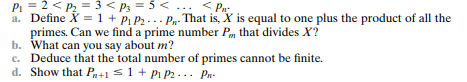 The purpose of this problem is to determine how many prime numbers there are. Suppose there are a...