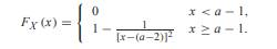 In terms of parameter a, random variable X has CDF (a) Show that E[X] = a by showing that E[X - (a -...