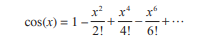 a. Calculus shows that cos(x) equals the following infinite series: Obtain a decimal expansion...