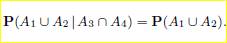 Assume that the events A 1 ,A 2 ,A 3 ,A 4 are independent and that P ( A 3 n A 4 ) > 0. Show that