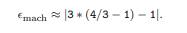 In most floating-point systems, a quick approximation to the unit roundoff can be obtained by...