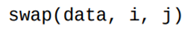 Write a function that swaps the positions of the items with indices i and j in the list named data....-1