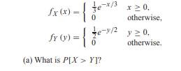 X and Y are independent random variables with PDFs (b) What is E[XY]? (c) What is Cov[X, Y]?