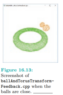 Run ballsAndTorusTransformFeedback.cpp. The controls are exactly as for ballAndTorusShaderized.cpp:...
