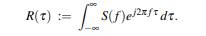 Let S(f) be a real-valued, even, nonnegative function, and put Show that R(t) is real-valued, even,...