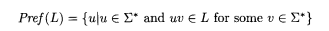 Consider an arbitrary language L over some finite alphabet E. We can define the language of prefixes...-1