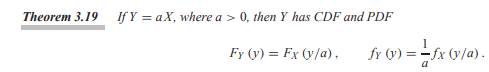 Use Theorem 3.19 to prove Theorem 3.20. Y = aX, where a > 0. (a) If X is uniform (b, c), then Y is...