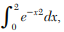 Evaluate using Simpson’s rule. (Take h = 0.25) Evaluate using Simpson’s 1/3 rule Evaluate by...-1