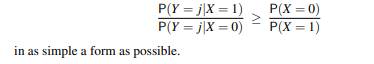 Let X ~ Bernoulli(p), and suppose that given X = i, Y is conditionally Poisson(?i), where ?1 > ?0....