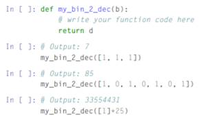 Write a function my_bin_2_dec(b) where b is a binary number represented by a list of ones and zeros....-1