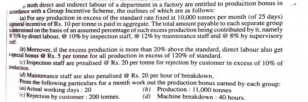 Both direct and indirect labour of a department in a factory are entitled to production bonus in...