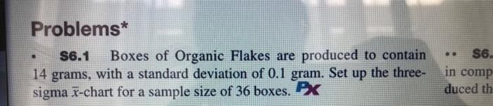 Boxes of Organic Flakes are produced to contain 14 grams, with a standard deviation of 0.1 gram. Set...