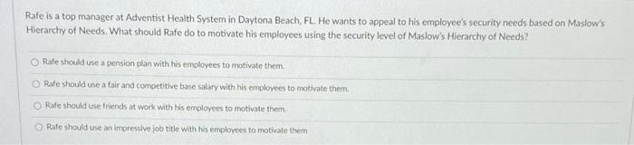 Rafe is a top manager at Adventist Health System in Daytona Beach, FL. He wants to appeal to his...