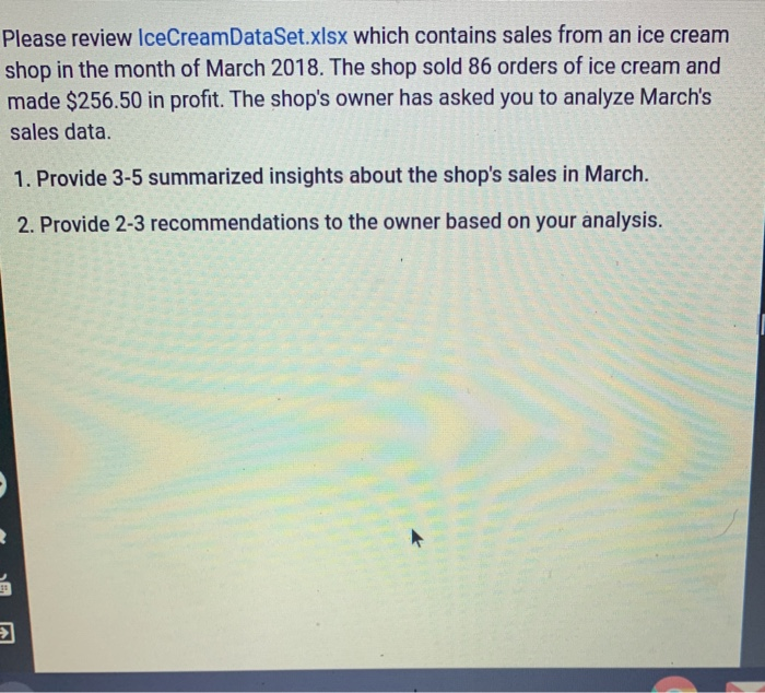 Please Review IceCreamDataSet.Xlsx Which Contains Sales From An Ice Cream Shop In The Month Of March...