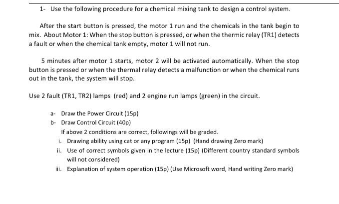 Use the following procedure for a chemical mixing tank to design a control system. After the start...