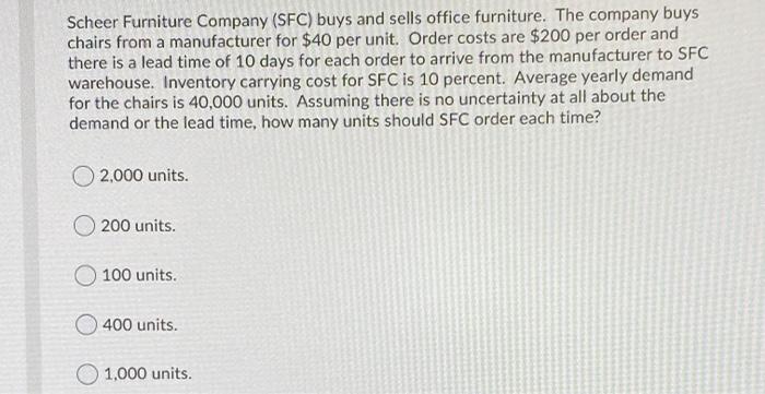 Scheer Furniture Company (SFC) buys and sells office furniture. The company buys chairs from a...-1