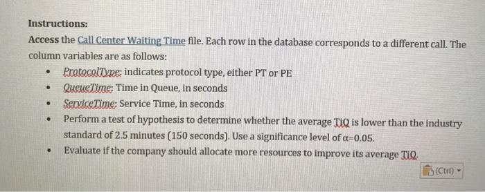 Access the Call Center Waiting Time file. Each row in the database corresponds to a different call....-1