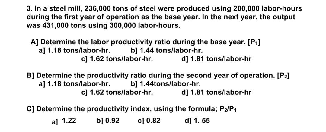 In a steel mill, 236,000 tons of steel were produced using 200,000 labor-hours during the first year...