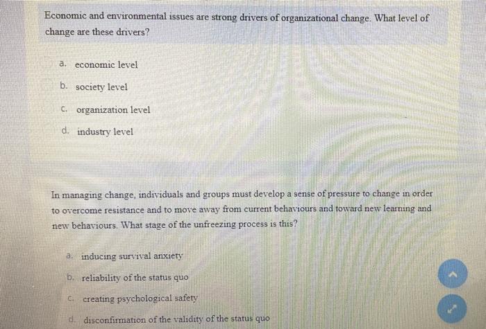 Economic and environmental issues are strong drivers of organizational change. What level of change...