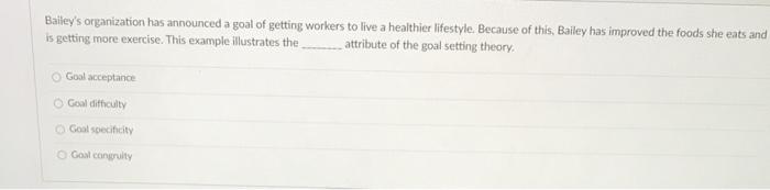 Bailey's organization has announced a goal of getting workers to live a healthier lifestyle. Because...