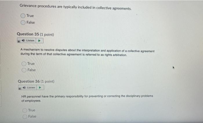 Grievance procedures are typically included in collective agreements. True False Question 35 (1...