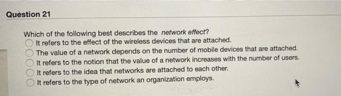 Which of the following best describes the network effect? It refers to the effect of the wireless...