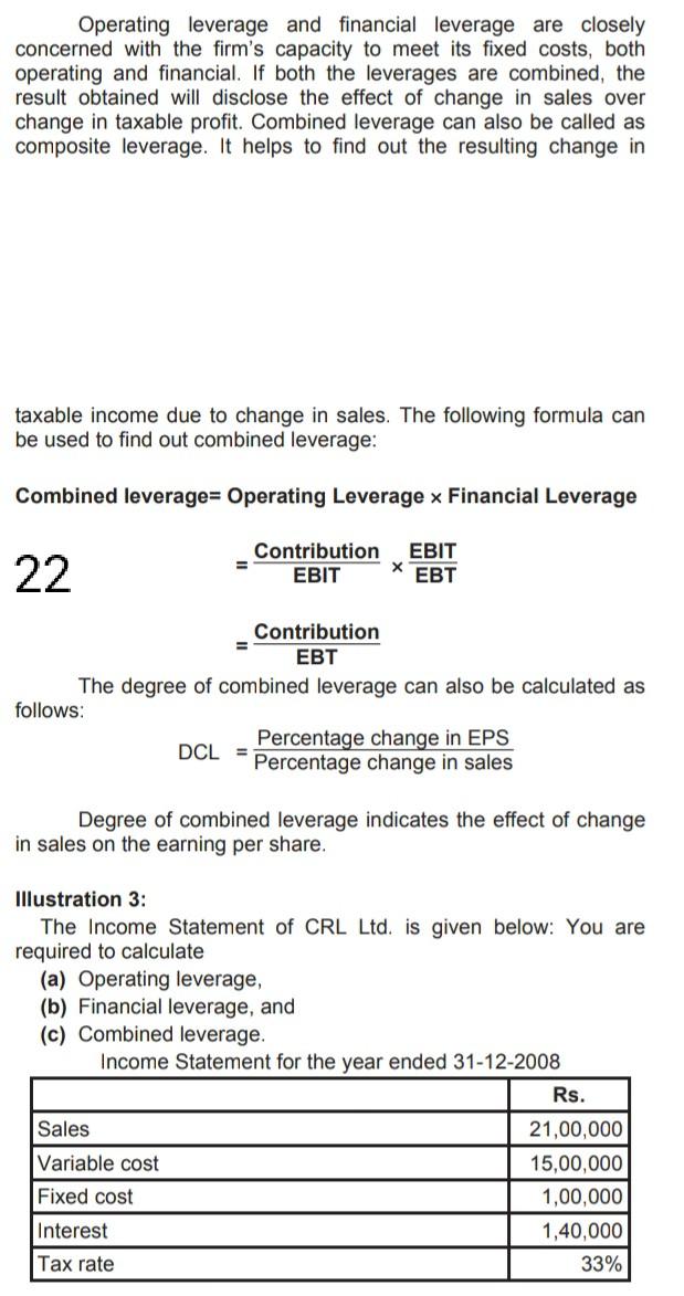 Operating leverage and financial leverage are closely concerned with the firm's capacity to meet its...