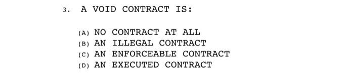 A CONTRACT THAT IS TOTALLY ILLEGAL IS PROPERLY CALLED: (A) VOID (B) VOID, UNLESS THE EXCEPTION IN...-2