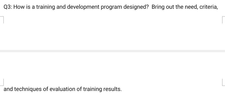 How is a training and development program designed? Bring out the need, criteria, and techniques of...